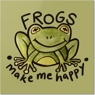 Frogs make me happy Posters and Art